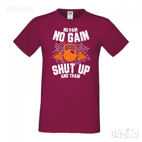Мъжка Фитнес тениска No Pain No Gain Shut Up And Train спорт,Щанги,Тренировки,Спортуване,Gym., снимка 4 - Тениски - 36510198