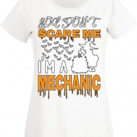 Дамска тениска _You Don't Scare Me I'm A Mechanic 2,Halloween,Хелоуин,Празник,Забавление,Изненада,, снимка 2 - Тениски - 38144406