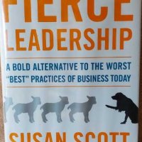 Fierce Leadership: A Bold Alternative to the Worst "Best" Business Practices of Today (Susan Scott), снимка 1 - Специализирана литература - 39714786
