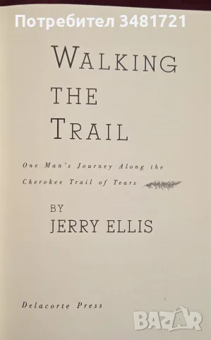 Walking the Trail. One Man's Journey Along the Cherokee Trail of Tears, снимка 3 - История, политика и общество - 55822748