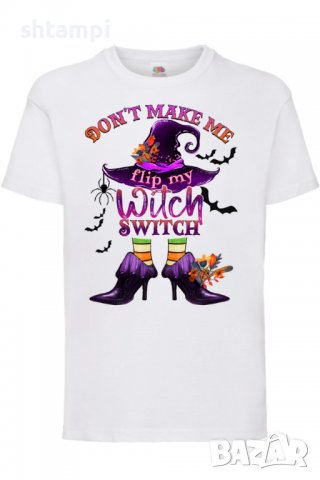 Детска тениска Don't Make Me Flip My Witch Switch.Halloween,Хелоуин,Празник,Забавление,Изненада,Обич, снимка 1 - Детски тениски и потници - 38156093