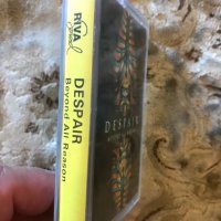 Рядка касетка! DESPAIR - Beyond All Reason -Riva Sound, снимка 2 - Аудио касети - 29361760