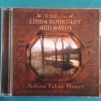 Linda Ronstadt, Ann Savoy – 2006 - Adieu False Heart(Folk), снимка 1 - CD дискове - 42701647