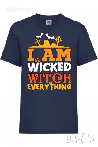Детска тениска I'm The Wicked Witch Of Everything 1,Halloween,Хелоуин,Празник,Забавление,Изненада,Об, снимка 10 - Детски тениски и потници - 38154894