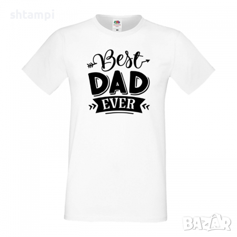 Мъжка тениска Best Dad Ever Баща, Дядо,Празник,Татко,Изненада,Повод,Рожден ден, Имен Ден,, снимка 4 - Тениски - 36503819