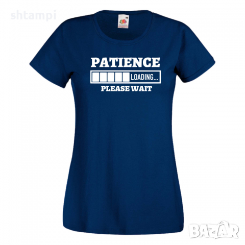 Дамска тениска Patience Loading,Loading,Please wait,батерия,Изненада,Подарък, снимка 10 - Тениски - 36422151
