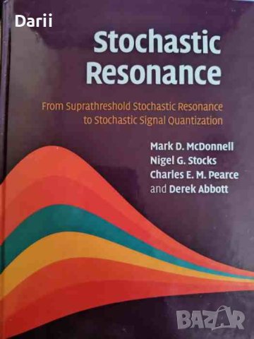 Stochastic Resonance: From Suprathreshold Stochastic Resonance to Stochastic Signal Quantization 