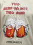 Нова мъжка тениска с трансферен печат Two Beer or not Two Beer, бири, алкохол, снимка 2