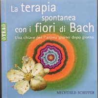 Mechthild Scheffer - La terapia spontanea con i fiori di Bach , снимка 1 - Чуждоезиково обучение, речници - 39229306