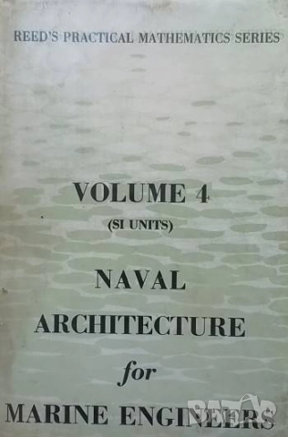 Naval Architecture for Marine Engineers Reed's Practical Mathematics Series #4