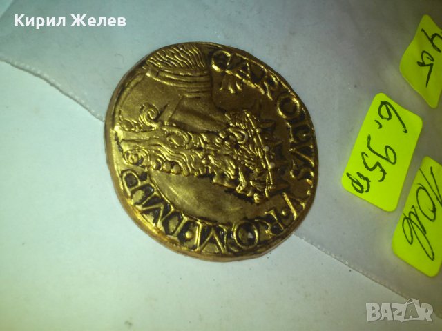 ИМПЕРАТОР КАРЛ ПЕТИ ПОЗЛАТЕН МЕСИНГОВ ПЛАКЕТ МЕДАЛ МОНЕТА БРОНЗ 6363, снимка 3 - Колекции - 29835894