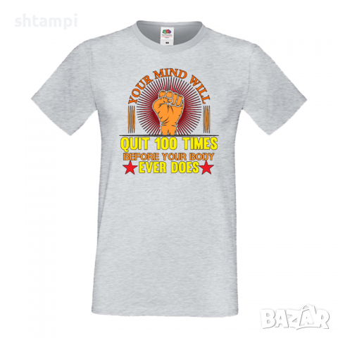 Мъжка Фитнес тениска Your Mind Will Quit Before Your Body спорт,Щанги,Тренировки,Спортуване,Gym, снимка 3 - Тениски - 36510750