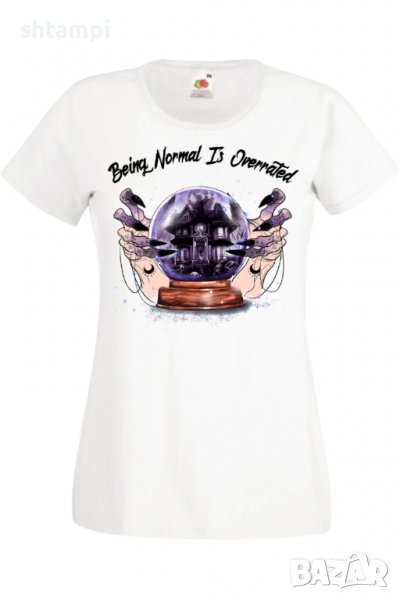 Дамска тениска Being Normal Is Overrated,Halloween,Хелоуин,Празник,Забавление,Изненада,Обичаи,, снимка 1