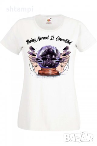 Дамска тениска Being Normal Is Overrated,Halloween,Хелоуин,Празник,Забавление,Изненада,Обичаи,