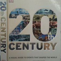 20th Century: A Visual Guide to Events That Shaped the World. Richard Overy 2012 г., снимка 1 - Други - 29700868