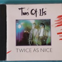 Two Of Us – 1985 - Twice As Nice(Synth-pop,Disco), снимка 1 - CD дискове - 42745539