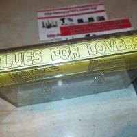 BLUES FOR LOVERS-КАСЕТА 1207221731, снимка 7 - Аудио касети - 37368945