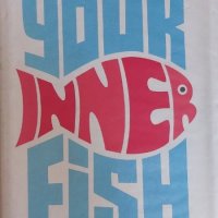 Your Inner Fish: A Journey into the 3.5 Billion-Year History of the Human Body (Neil Shubin), снимка 1 - Други - 42395040