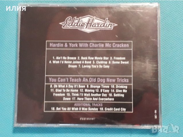 Eddie Hardin – 1974 - Hardin & York With Charlie Mc Cracken /1977 - You Can't Teach An Old Dog New T, снимка 7 - CD дискове - 42711490