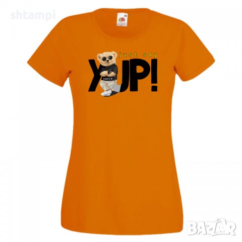 Дамска тениска  bear Just say YUP Мече,Меченце,Животно, Играчка,Изненада,Подарък,Повод,, снимка 9 - Тениски - 37291855