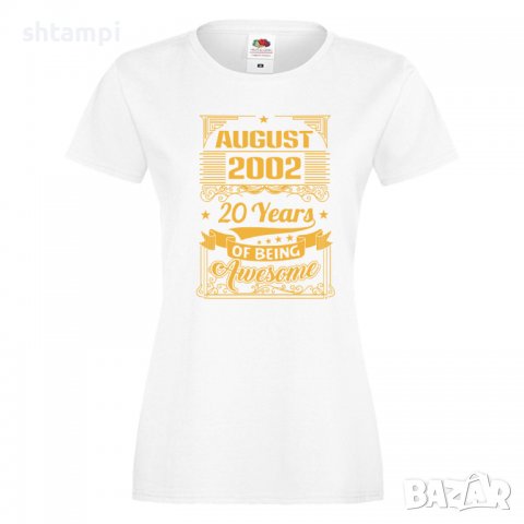 Дамска Тениска AUGUST 2002 20 YEARS BEING AWESOME Подарък,Ианенада,Празмик 