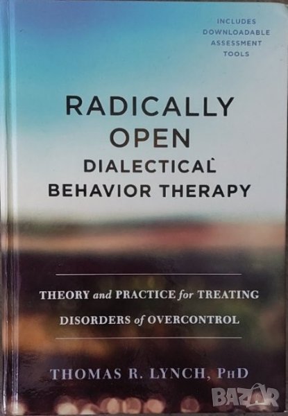 Radically Open Dialectical Behavior Therapy: Theory and Practice for Treating Disorders of Overcontr, снимка 1