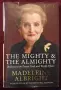 The Mighty and the Almighty. Reflections on Faith, God and World Affairs, снимка 1