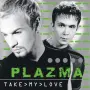 Plazma — Take My Love, снимка 3