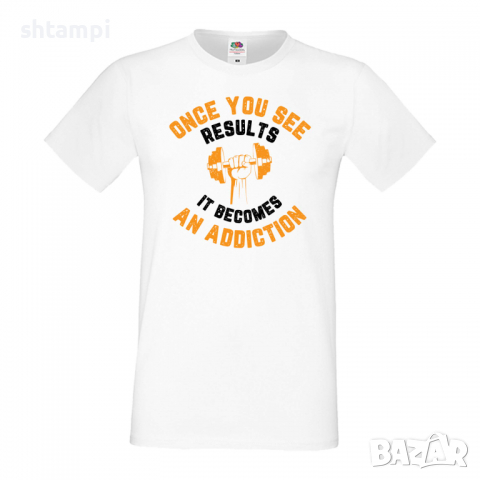 Мъжка Фитнес тениска Once You See Results It Becomes An Addiction, снимка 4 - Тениски - 36510212