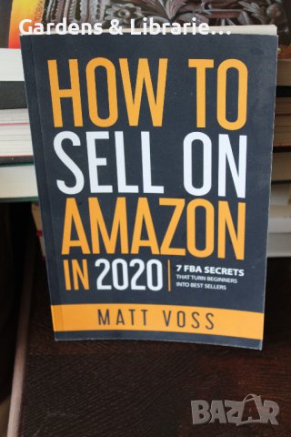 How to Sell on Amazon in 2020: 7 FBA Secrets That Turn Beginners into Best Sellers, снимка 4 - Специализирана литература - 40324974