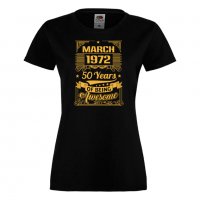 Дамска Тениска MARCH 1972 50 YEARS BEING AWESOME Подарък, Изненада, Празник, снимка 3 - Тениски - 37085013