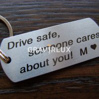Ключодържател с текст - Drive Safe, someone cares about you!, снимка 4 - Аксесоари и консумативи - 39099882