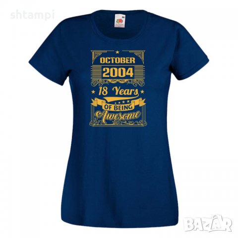 Дамска Тениска Octomber  2004 18 YEARS BEING AWESOME 2_Colour Подарък,Ианенада,Празмик , снимка 10 - Тениски - 37080916