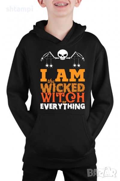 Детски Суитчър/Суитшърт I аm The Wicked Witch Of Everything 2,Halloween,Хелоуин,Празник,Забавление,И, снимка 1