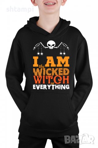 Детски Суитчър/Суитшърт I аm The Wicked Witch Of Everything 2,Halloween,Хелоуин,Празник,Забавление,И
