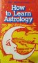 How to Learn Astrology. Marc Edmund Jones, 1969г., снимка 1 - Езотерика - 29315271