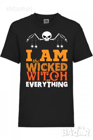 Детска тениска I'm The Wicked Witch Of Everything 2,Halloween,Хелоуин,Празник,Забавление,Изненада,Об, снимка 1 - Детски тениски и потници - 38154945