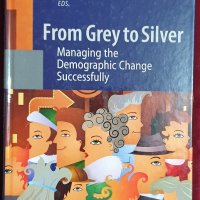 От сиво към сребърно - успешно управление на демографските промени, снимка 1 - Специализирана литература - 38640487