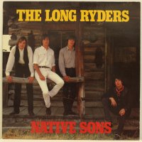 The Long Ryders - Native Sons-Грамофонна плоча-LP 12”, снимка 1 - Грамофонни плочи - 38999434