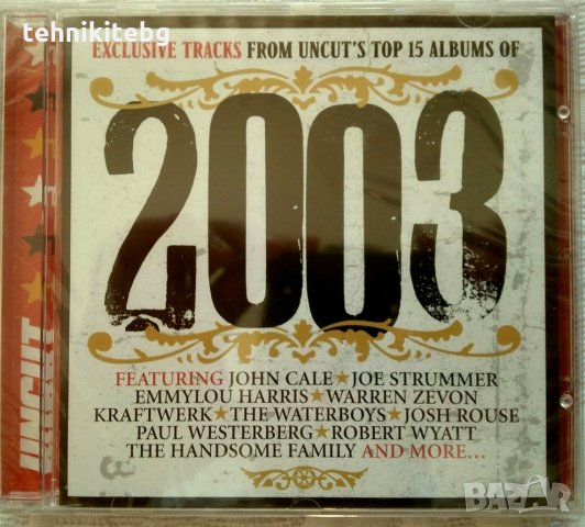 The Best Of 2003: Exclusive Tracks From Uncut's Top 15 Albums Of 2003, снимка 1 - CD дискове - 24442528