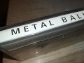 METAL BALLADS-КАСЕТА 2910231014, снимка 10