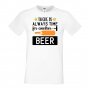 Мъжка тениска There's Always Time For Another Beer,Бира,Бирфест,Beerfest,Подарък,Изненада,Рожден Ден, снимка 1 - Тениски - 36387632