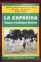 Капоейра - произход и техники / La Capoeira. Origines et techniques illustrées, снимка 1
