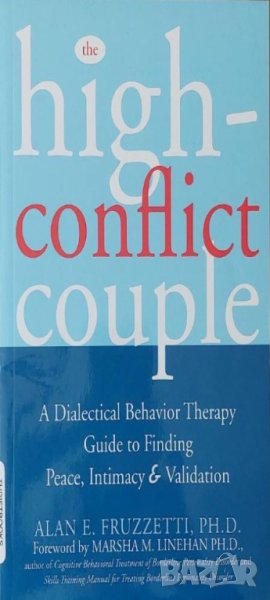 The High-Conflict Couple: A Dialectical Behavior Therapy Guide to Finding Peace and Intimacy, снимка 1