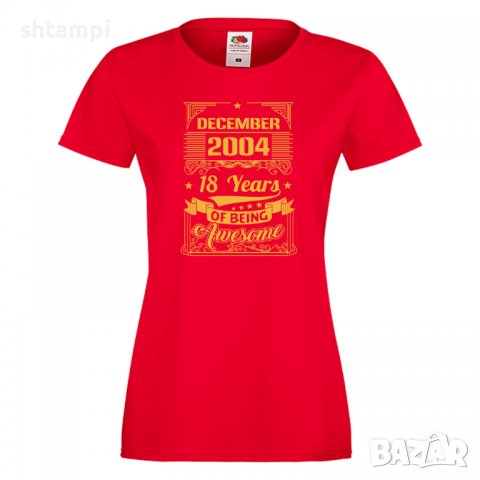 Дамска Тениска DECEMBER 2004 18 YEARS BEING AWESOME Подарък,Ианенада,Празмик  , снимка 5 - Тениски - 37080415