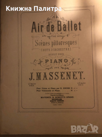 MASSENET Jules Scènes Pittoresques Piano Air de Ballet, снимка 1 - Специализирана литература - 36489466