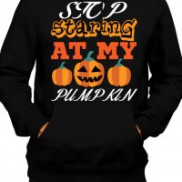Мъжки Суитчър/Суитшърт Stop Staring At My Pumpkin 3,Halloween,Хелоуин,Празник,Забавление,Изненада,Об, снимка 1 - Суичъри - 38160240