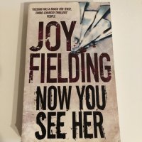 Книга на английски език Вече я виждаш/Now you see her от Джой Филдинг/Joy Fielding, снимка 1 - Художествена литература - 35144098