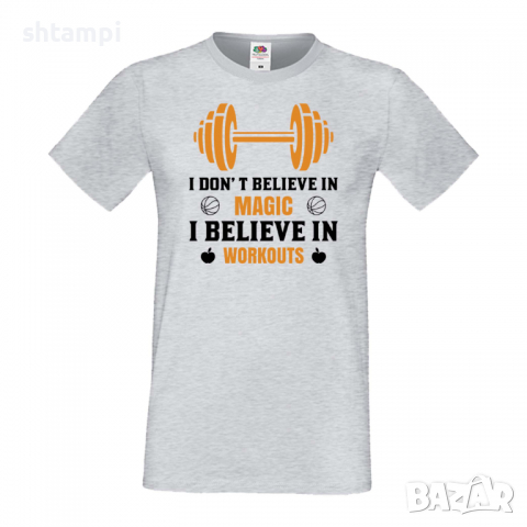 Мъжка Фитнес тениска I Don't Believe in Magic I Believe 1 спорт,Щанги,Тренировки,Спортуване,Gym., снимка 1 - Тениски - 36507179