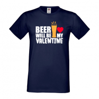 Мъжка тениска Beer Will Be My Valentine,Бира,Бирфест,Beerfest,Подарък,Изненада,Рожден Ден, снимка 10 - Тениски - 36377081